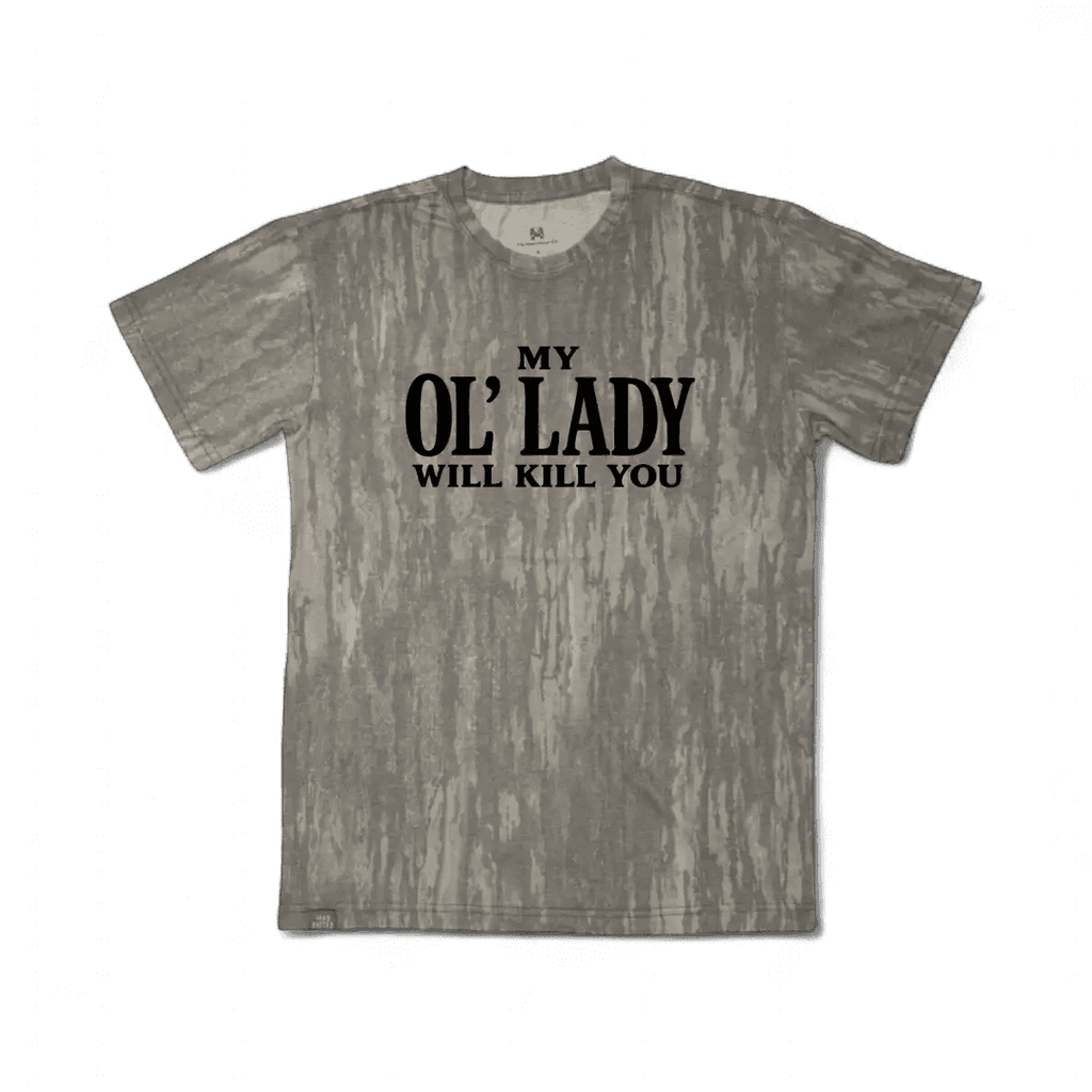 My Ol' Lady Will Kill You T-Shirt